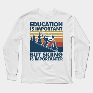 Education is Important But Skiing is Importanter Long Sleeve T-Shirt